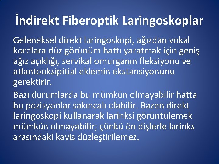 İndirekt Fiberoptik Laringoskoplar Geleneksel direkt laringoskopi, ağızdan vokal kordlara düz görünüm hattı yaratmak için İndirekt Fiberoptik Laringoskoplar Geleneksel direkt laringoskopi, ağızdan vokal kordlara düz görünüm hattı yaratmak için