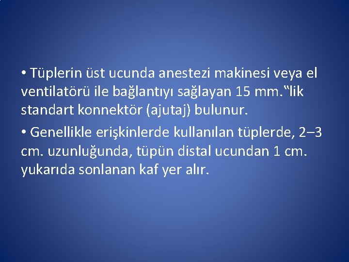 • Tüplerin üst ucunda anestezi makinesi veya el ventilatörü ile bağlantıyı sağlayan 15 • Tüplerin üst ucunda anestezi makinesi veya el ventilatörü ile bağlantıyı sağlayan 15