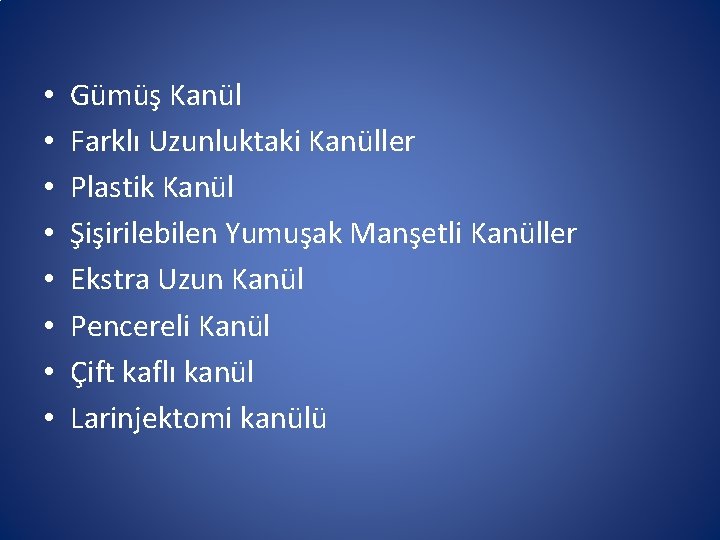 • • Gümüş Kanül Farklı Uzunluktaki Kanüller Plastik Kanül Şişirilebilen Yumuşak Manşetli Kanüller • • Gümüş Kanül Farklı Uzunluktaki Kanüller Plastik Kanül Şişirilebilen Yumuşak Manşetli Kanüller