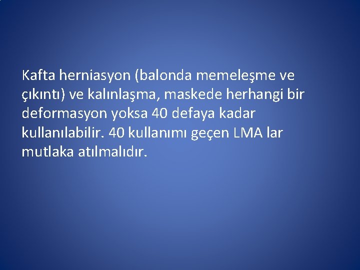 Kafta herniasyon (balonda memeleşme ve çıkıntı) ve kalınlaşma, maskede herhangi bir deformasyon yoksa 40 Kafta herniasyon (balonda memeleşme ve çıkıntı) ve kalınlaşma, maskede herhangi bir deformasyon yoksa 40