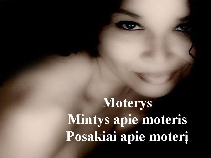 Moterys Mintys apie moteris Posakiai apie moterį 