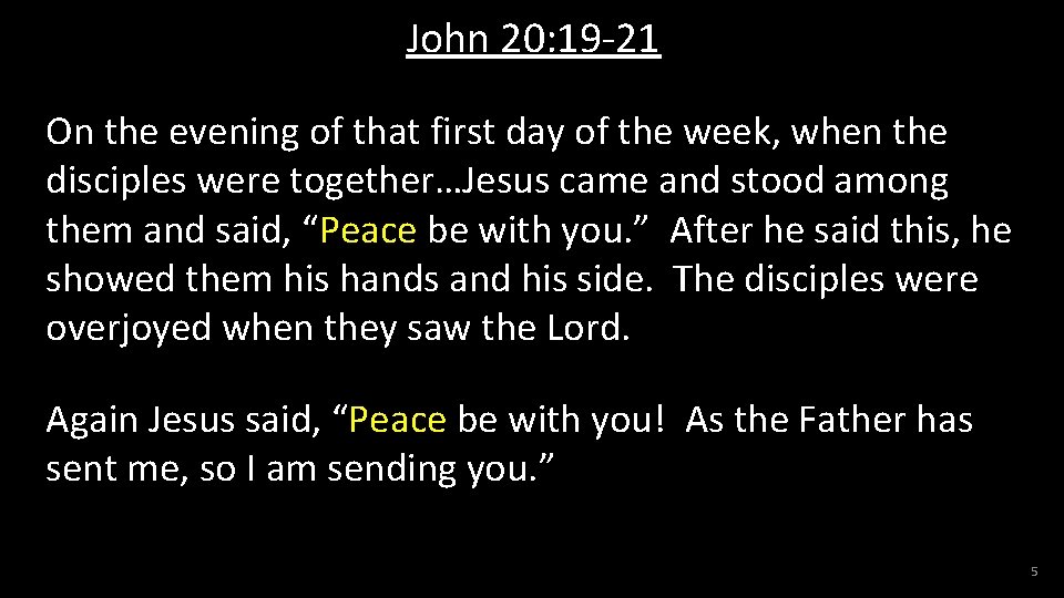 John 20: 19 -21 On the evening of that first day of the week,