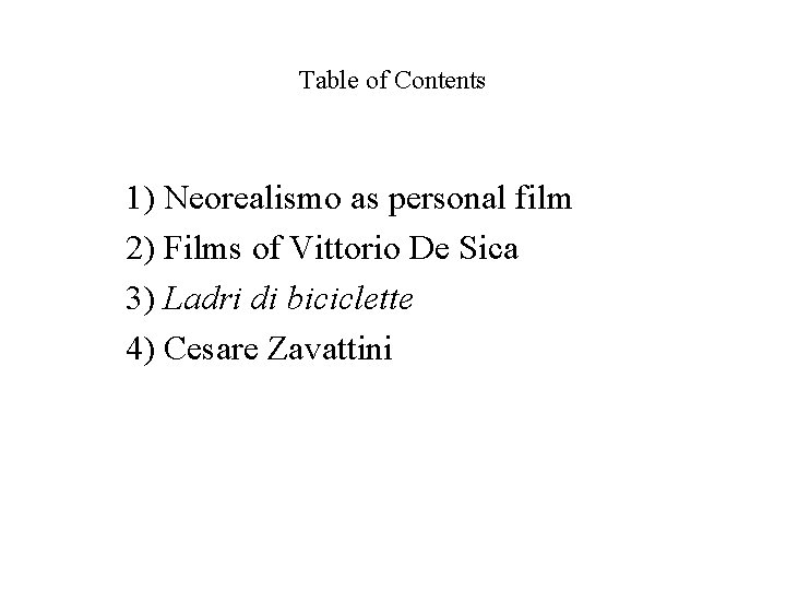 Table of Contents 1) Neorealismo as personal film 2) Films of Vittorio De Sica Table of Contents 1) Neorealismo as personal film 2) Films of Vittorio De Sica