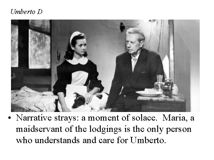 Umberto D • Narrative strays: a moment of solace. Maria, a maidservant of the