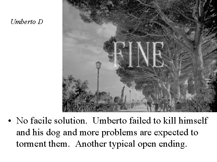 Umberto D • No facile solution. Umberto failed to kill himself and his dog