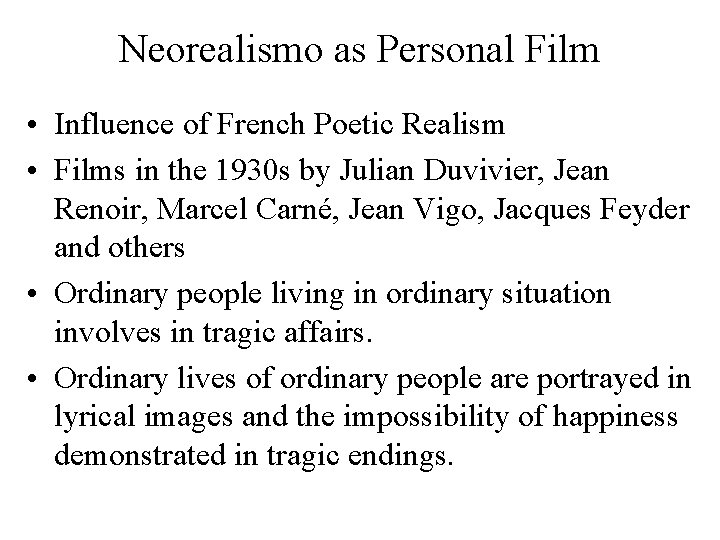 Neorealismo as Personal Film • Influence of French Poetic Realism • Films in the