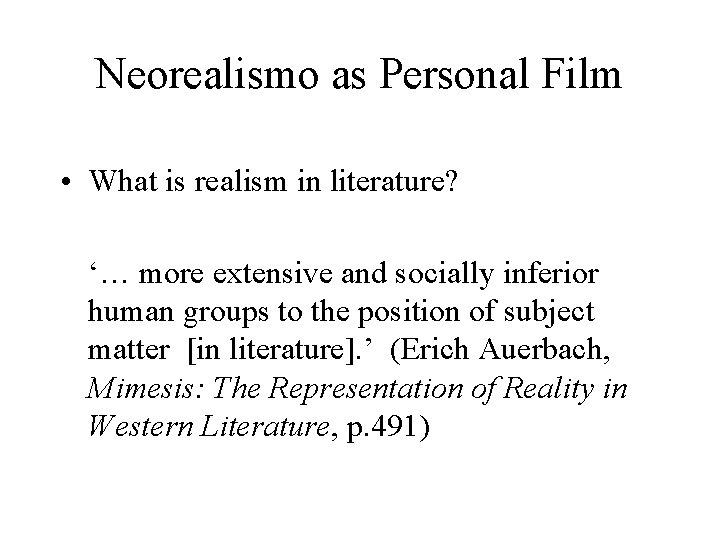 Neorealismo as Personal Film • What is realism in literature? ‘… more extensive and