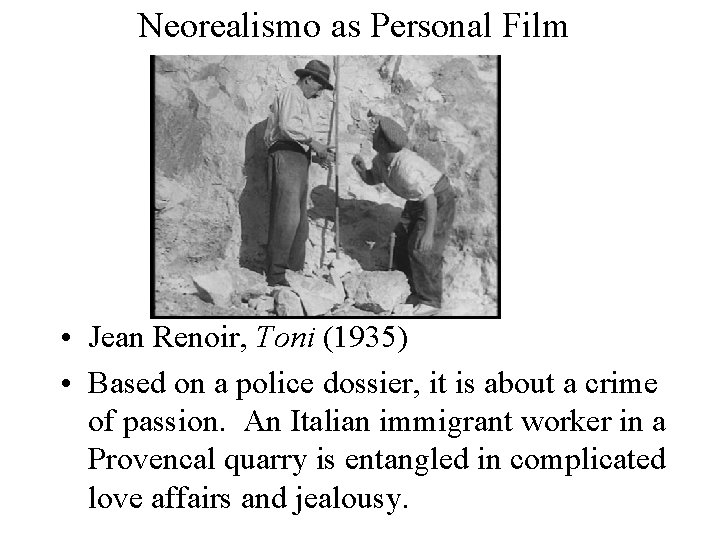 Neorealismo as Personal Film • Jean Renoir, Toni (1935) • Based on a police