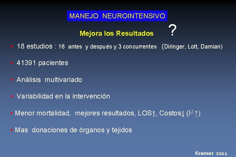 MANEJO NEUROINTENSIVO Mejora los Resultados ? • 18 estudios : 16 antes y después