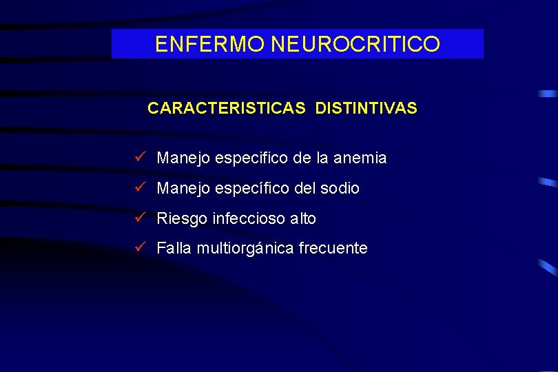 ENFERMO NEUROCRITICO CARACTERISTICAS DISTINTIVAS Manejo especifico de la anemia Manejo específico del sodio Riesgo