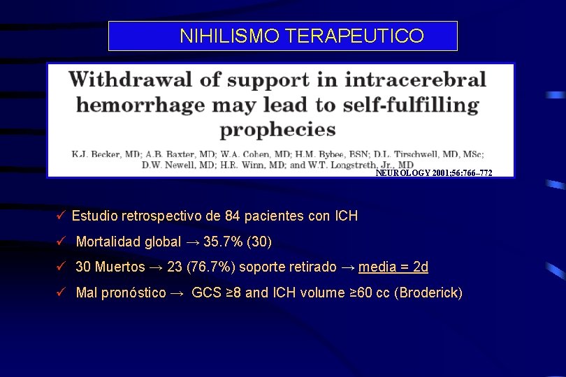 NIHILISMO TERAPEUTICO NEUROLOGY 2001; 56: 766– 772 Estudio retrospectivo de 84 pacientes con ICH