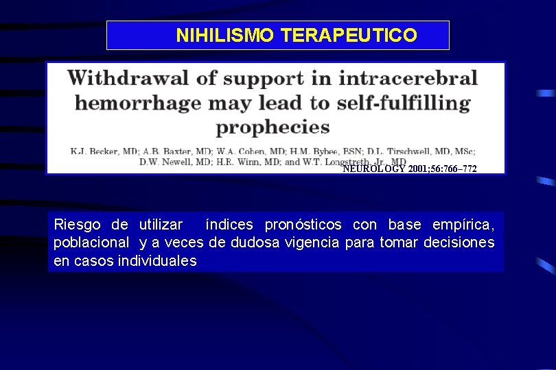 NIHILISMO TERAPEUTICO NEUROLOGY 2001; 56: 766– 772 Riesgo de utilizar índices pronósticos con base