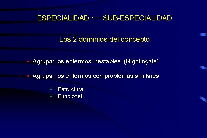 ESPECIALIDAD SUB-ESPECIALIDAD Los 2 dominios del concepto • Agrupar los enfermos inestables (Nightingale) •