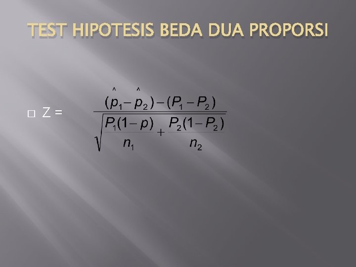 TEST HIPOTESIS BEDA DUA PROPORSI � Z= 