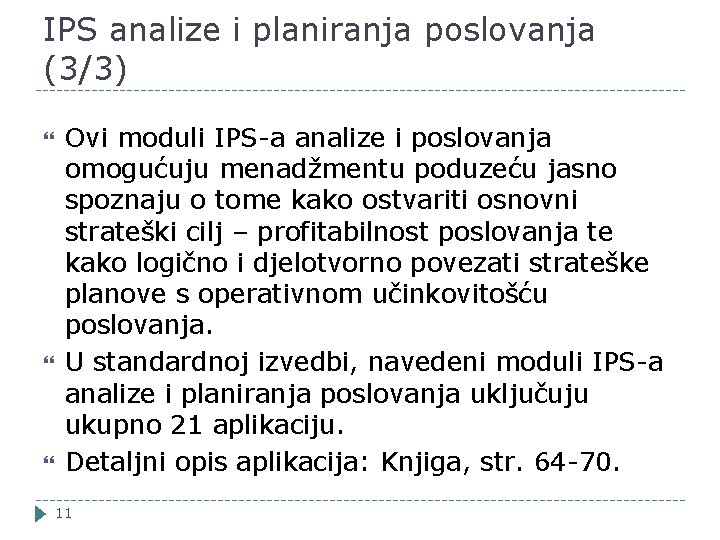 IPS analize i planiranja poslovanja (3/3) Ovi moduli IPS-a analize i poslovanja omogućuju menadžmentu