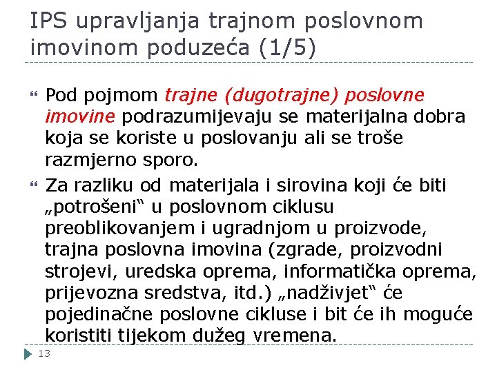 IPS upravljanja trajnom poslovnom imovinom poduzeća (1/5) Pod pojmom trajne (dugotrajne) poslovne imovine podrazumijevaju