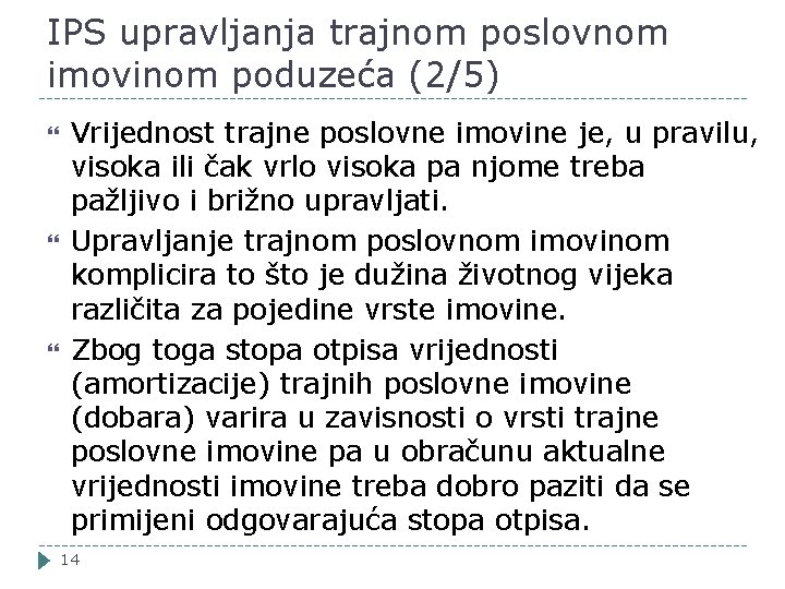 IPS upravljanja trajnom poslovnom imovinom poduzeća (2/5) Vrijednost trajne poslovne imovine je, u pravilu,