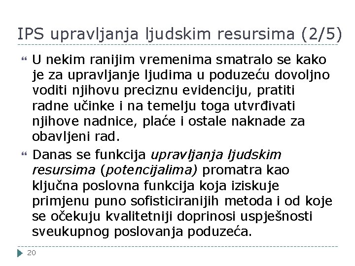 IPS upravljanja ljudskim resursima (2/5) U nekim ranijim vremenima smatralo se kako je za