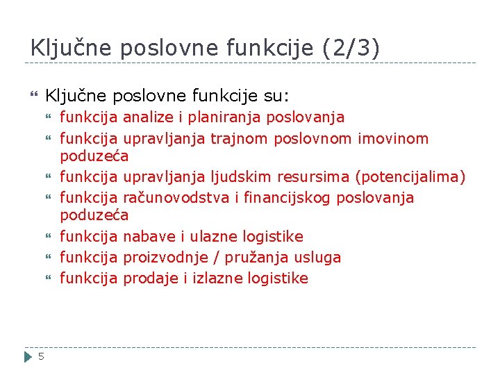 Ključne poslovne funkcije (2/3) Ključne poslovne funkcije su: 5 funkcija analize i planiranja poslovanja