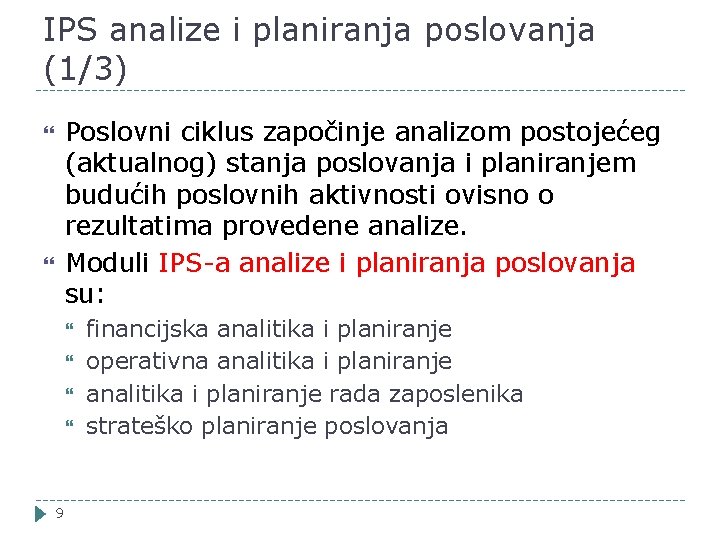 IPS analize i planiranja poslovanja (1/3) Poslovni ciklus započinje analizom postojećeg (aktualnog) stanja poslovanja