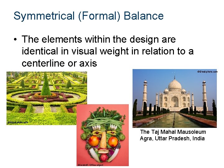 Symmetrical (Formal) Balance • The elements within the design are identical in visual weight
