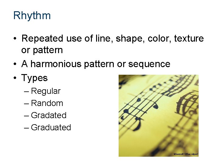 Rhythm • Repeated use of line, shape, color, texture or pattern • A harmonious