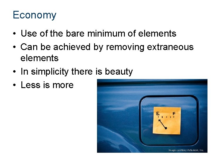 Economy • Use of the bare minimum of elements • Can be achieved by