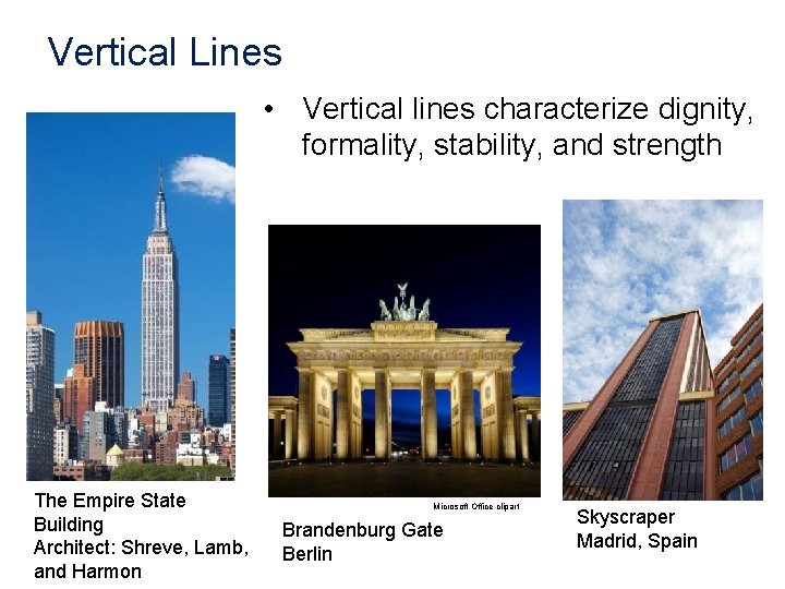 Vertical Lines • Vertical lines characterize dignity, formality, stability, and strength The Empire State