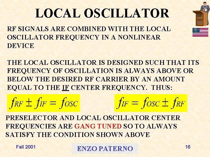 LOCAL OSCILLATOR RF SIGNALS ARE COMBINED WITH THE LOCAL OSCILLATOR FREQUENCY IN A NONLINEAR