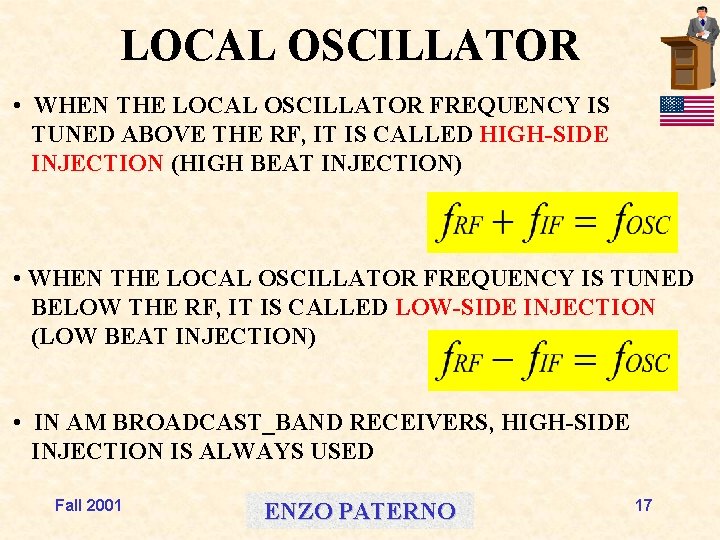 LOCAL OSCILLATOR • WHEN THE LOCAL OSCILLATOR FREQUENCY IS TUNED ABOVE THE RF, IT
