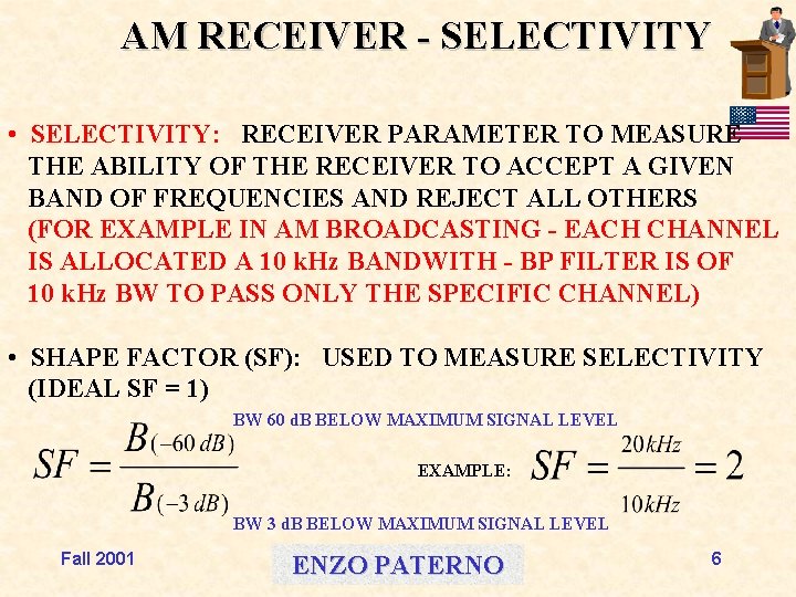 AM RECEIVER - SELECTIVITY • SELECTIVITY: RECEIVER PARAMETER TO MEASURE THE ABILITY OF THE