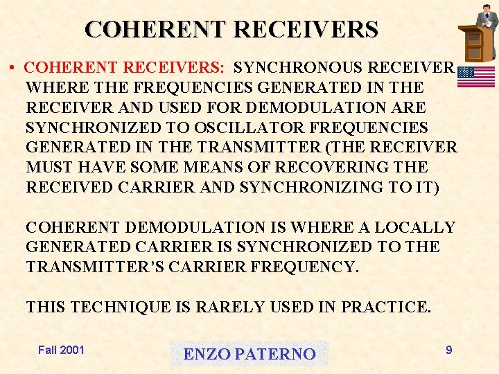 COHERENT RECEIVERS • COHERENT RECEIVERS: SYNCHRONOUS RECEIVER WHERE THE FREQUENCIES GENERATED IN THE RECEIVER