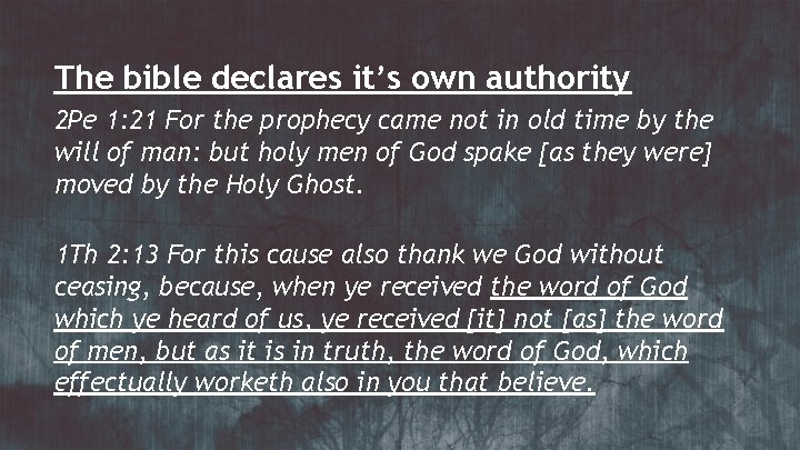 The bible declares it’s own authority 2 Pe 1: 21 For the prophecy came