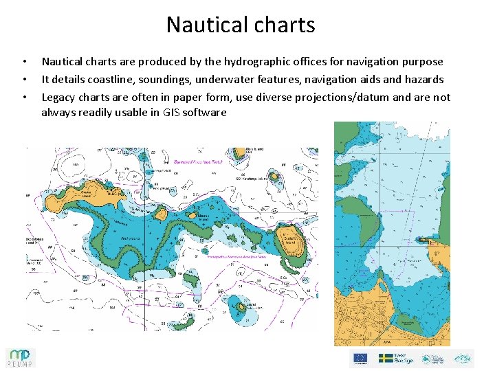 Nautical charts • • • Nautical charts are produced by the hydrographic offices for