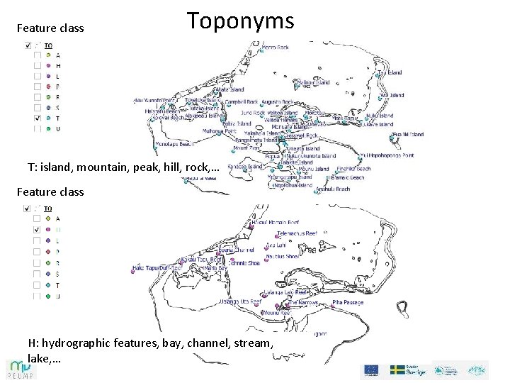 Feature class Toponyms T: island, mountain, peak, hill, rock, … Feature class H: hydrographic