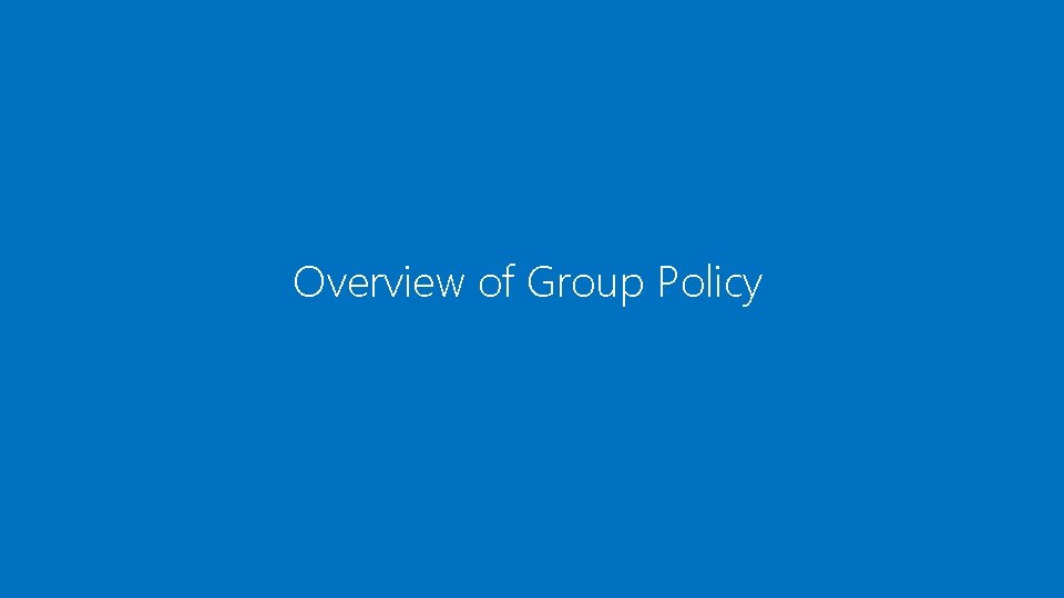 Overview of Group Policy 