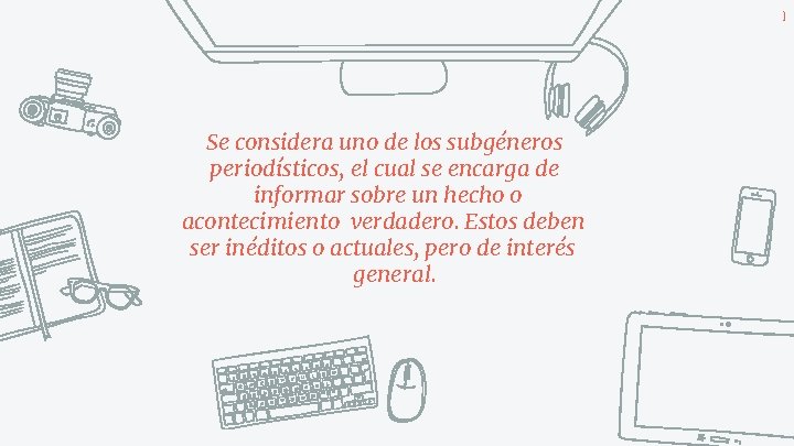 3 Se considera uno de los subgéneros periodísticos, el cual se encarga de informar