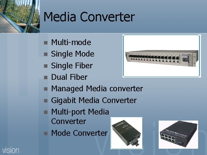 Media Converter n n n n Multi-mode Single Mode Single Fiber Dual Fiber Managed