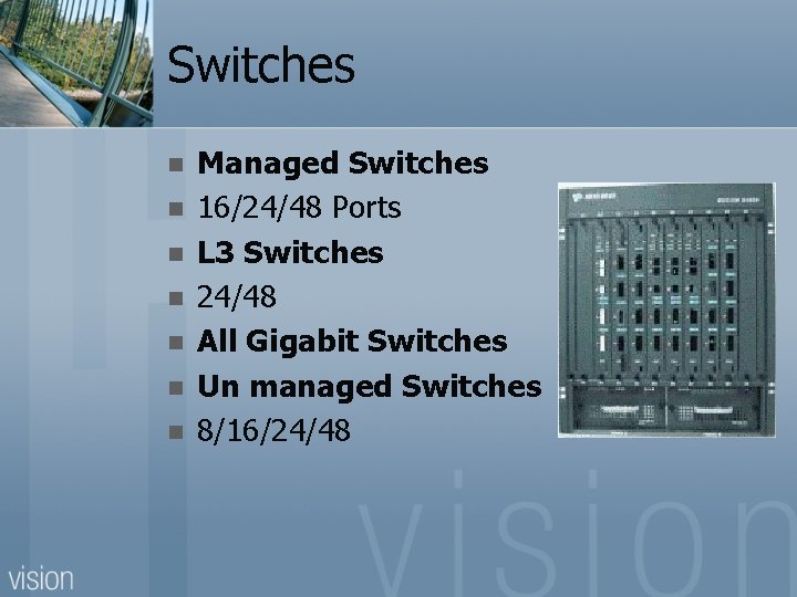 Switches n n n n Managed Switches 16/24/48 Ports L 3 Switches 24/48 All
