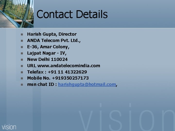 Contact Details n n n n n Harish Gupta, Director ANDA Telecom Pvt. Ltd.