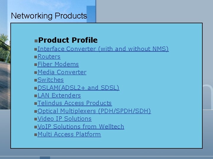 Networking Products n. Product n. Interface Profile Converter (with and without NMS) n. Routers