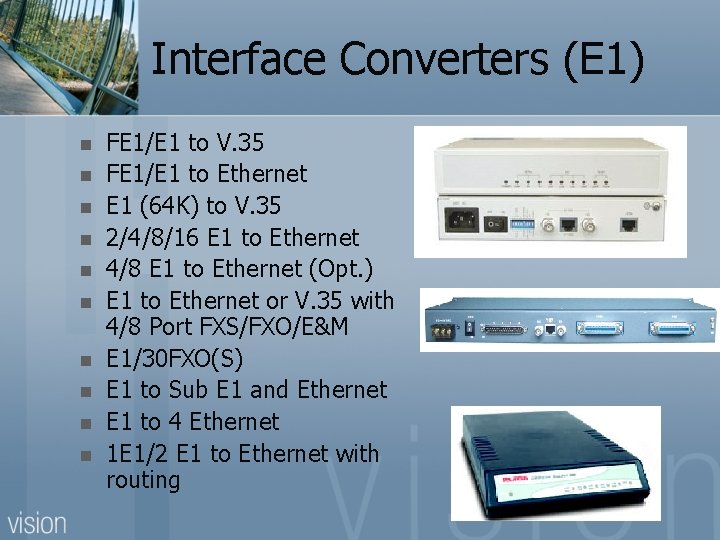 Interface Converters (E 1) n n n n n FE 1/E 1 to V.