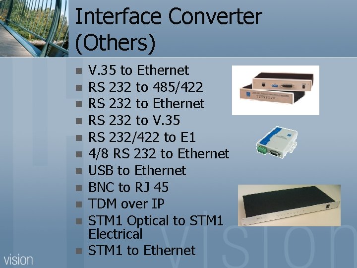 Interface Converter (Others) n n n V. 35 to Ethernet RS 232 to 485/422