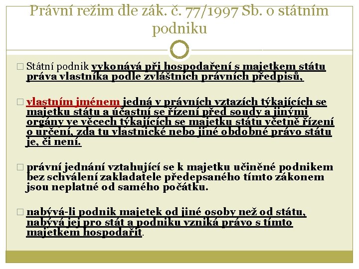 Právní režim dle zák. č. 77/1997 Sb. o státním podniku � Státní podnik vykonává