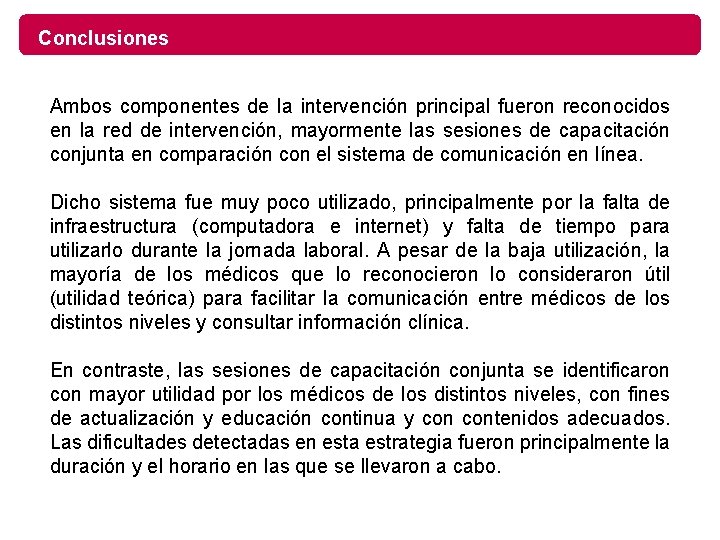 Conclusiones Ambos componentes de la intervención principal fueron reconocidos en la red de intervención,