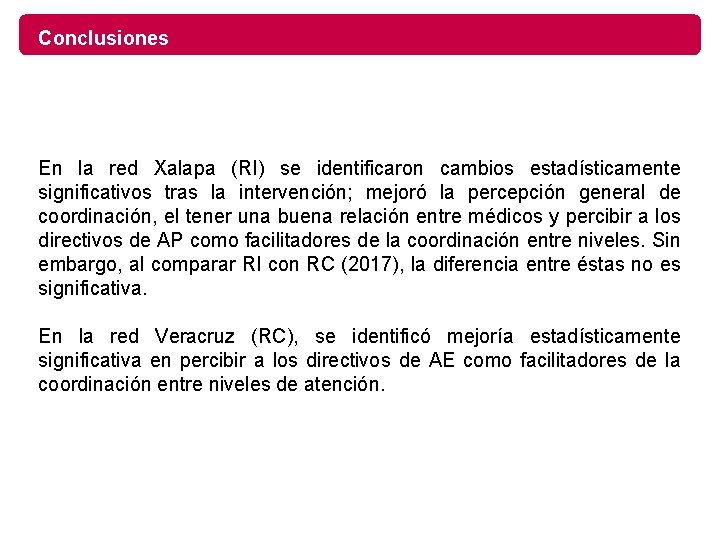 Conclusiones En la red Xalapa (RI) se identificaron cambios estadísticamente significativos tras la intervención;