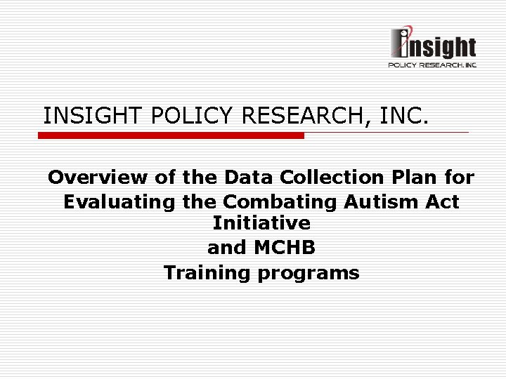 INSIGHT POLICY RESEARCH, INC. Overview of the Data Collection Plan for Evaluating the Combating