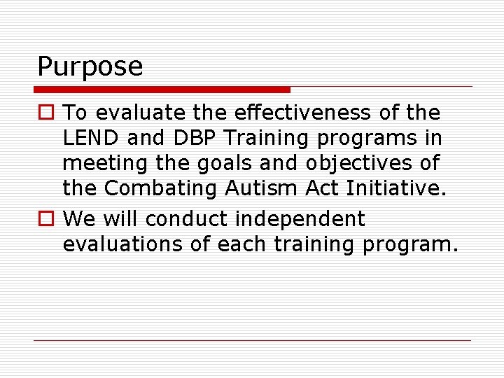 Purpose o To evaluate the effectiveness of the LEND and DBP Training programs in