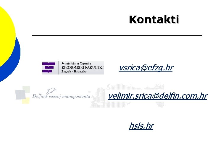 Kontakti vsrica@efzg. hr velimir. srica@delfin. com. hr hsls. hr 