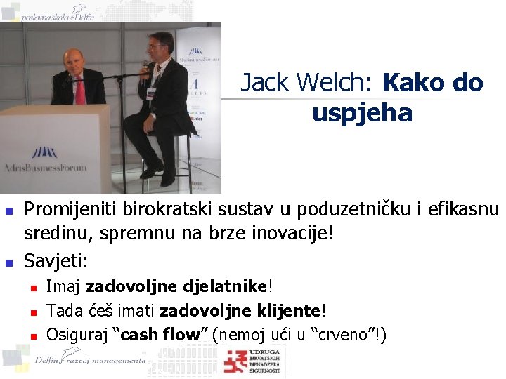 Jack Welch: Kako do uspjeha n n Promijeniti birokratski sustav u poduzetničku i efikasnu